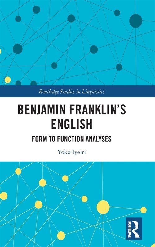 Benjamin Franklins English : Form to Function Analyses (Hardcover)