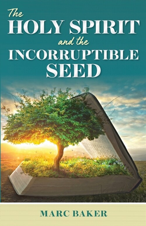 The Holy Spirit and the Incorruptible Seed (Paperback)