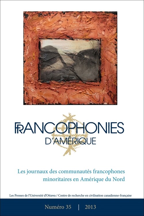 Francophonies dAm?ique 35: Les Communaut? Francophones Minoritaires En Am?ique Du Nord (Paperback)
