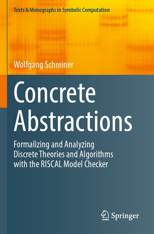 Concrete Abstractions: Formalizing and Analyzing Discrete Theories and Algorithms with the Riscal Model Checker (Paperback, 2023)