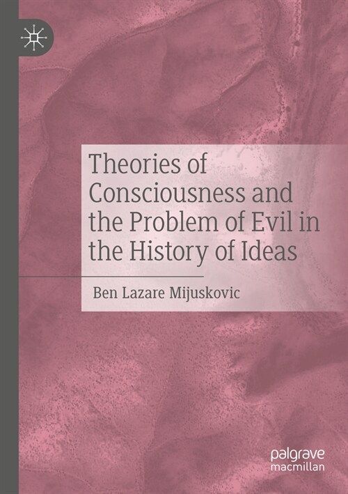 Theories of Consciousness and the Problem of Evil in the History of Ideas (Paperback, 2023)