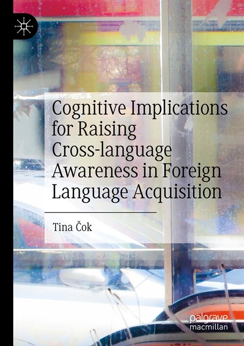Cognitive Implications for Raising Cross-Language Awareness in Foreign Language Acquisition (Paperback, 2023)