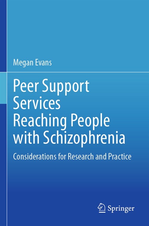Peer Support Services Reaching People with Schizophrenia: Considerations for Research and Practice (Paperback, 2023)