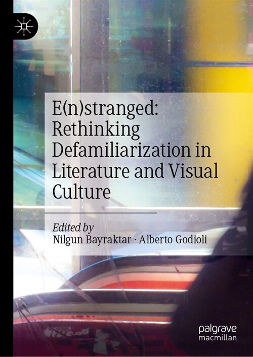 E(n)Stranged: Rethinking Defamiliarization in Literature and Visual Culture (Hardcover, 2024)