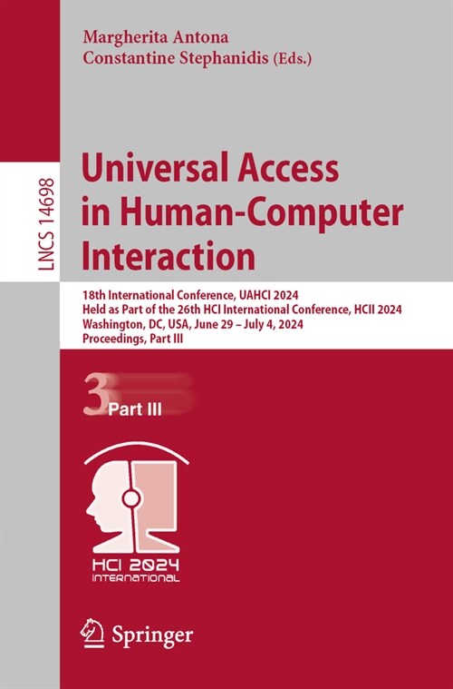 Universal Access in Human-Computer Interaction: 18th International Conference, Uahci 2024, Held as Part of the 26th Hci International Conference, Hcii (Paperback, 2024)