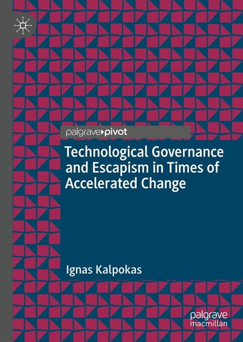 Technological Governance and Escapism in Times of Accelerated Change (Hardcover, 2024)