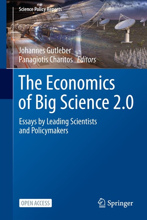 The Economics of Big Science 2.0: Essays by Leading Scientists and Policymakers (Hardcover, 2024)