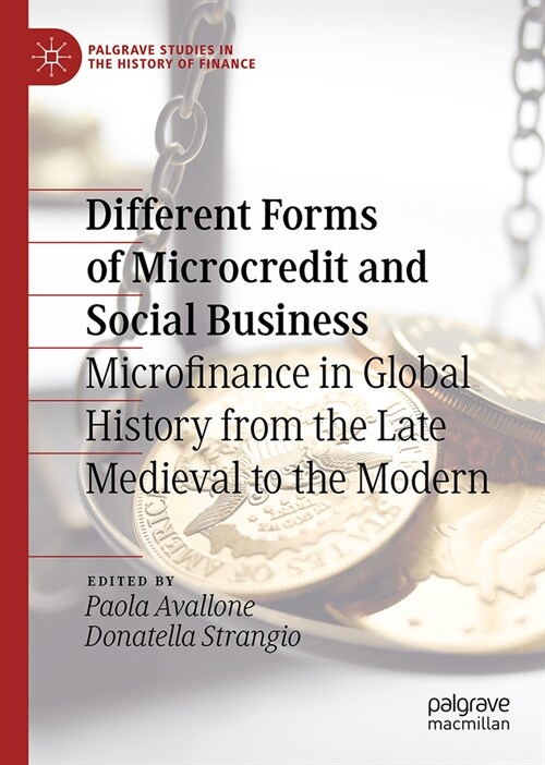 Different Forms of Microcredit and Social Business: Microfinance in Global History from the Late Medieval to the Modern (Hardcover, 2024)
