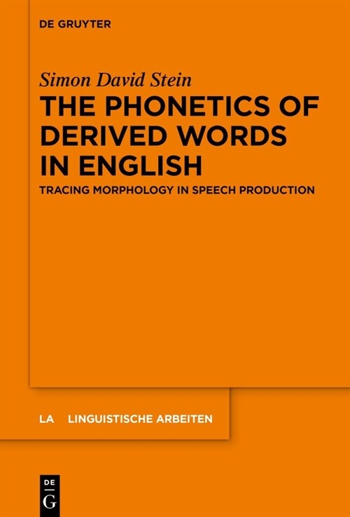 The Phonetics of Derived Words in English: Tracing Morphology in Speech Production (Paperback)