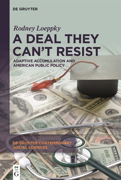 A Deal They Cant Resist: Adaptive Accumulation and American Public Policy (Paperback)