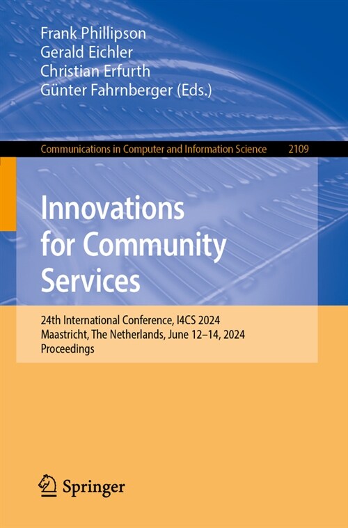 Innovations for Community Services: 24th International Conference, I4cs 2024, Maastricht, the Netherlands, June 12-14, 2024, Proceedings (Paperback, 2024)