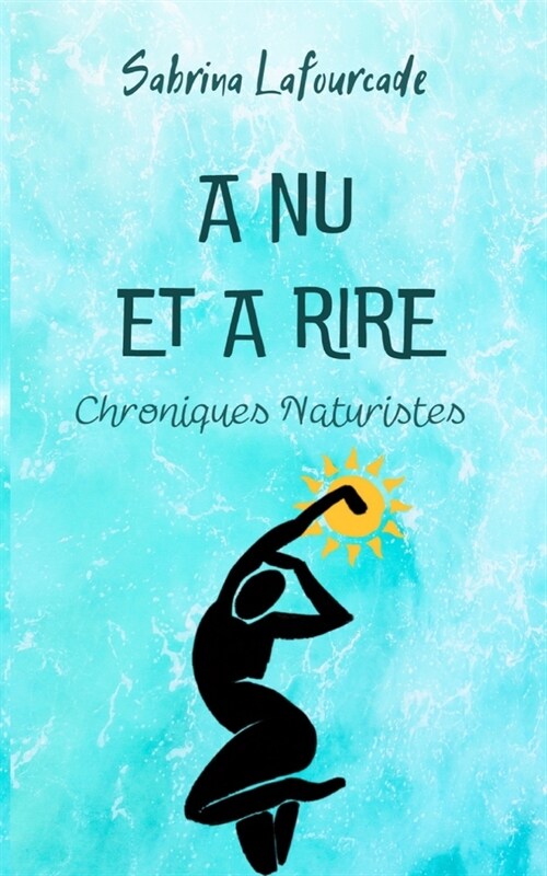 A nu et ?rire: Chroniques naturistes (Paperback)