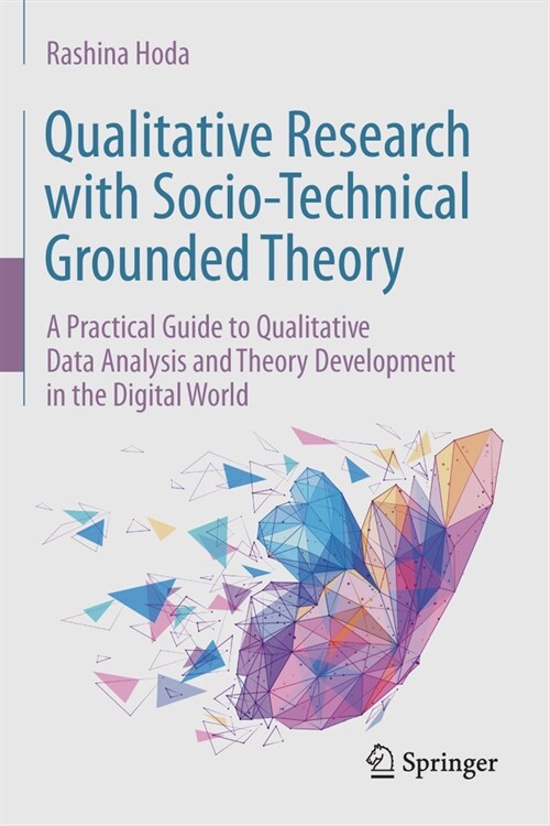 Qualitative Research with Socio-Technical Grounded Theory: A Practical Guide to Qualitative Data Analysis and Theory Development in the Digital World (Hardcover, 2024)