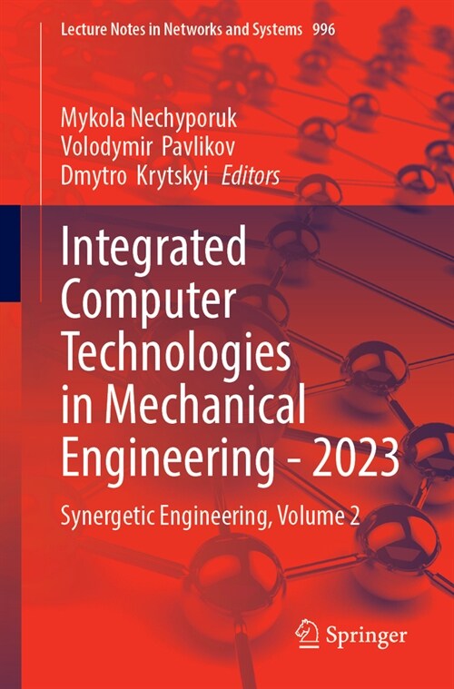 Integrated Computer Technologies in Mechanical Engineering - 2023: Synergetic Engineering, Volume 2 (Paperback, 2024)