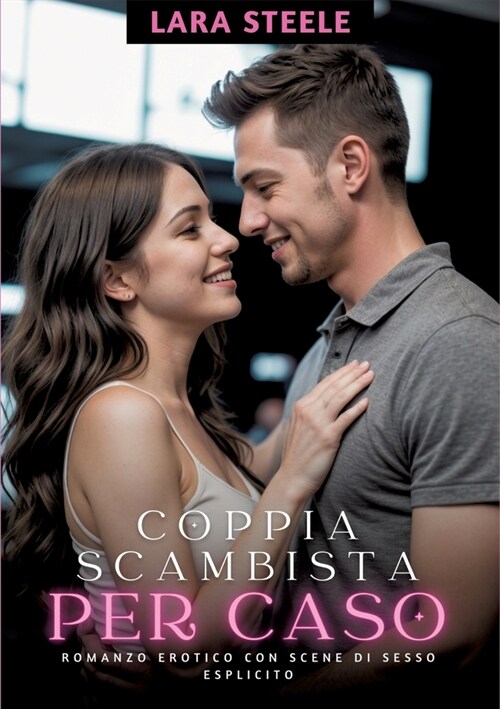 Coppia Scambista per Caso: Romanzo Erotico con Scene di Sesso Esplicito (Paperback)