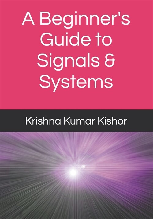 A Beginners Guide to Signals & Systems (Paperback)