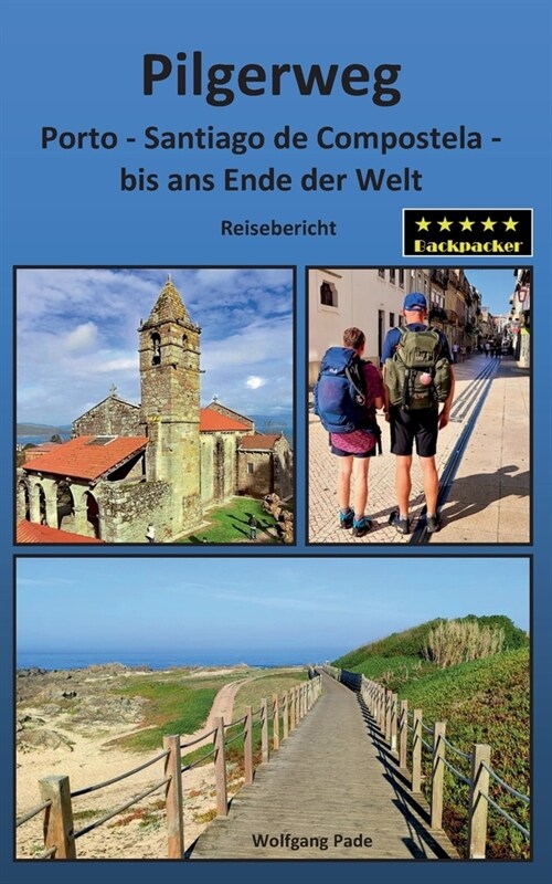 Pilgerweg Porto Santiago de Compostela bis ans Ende der Welt (Paperback)