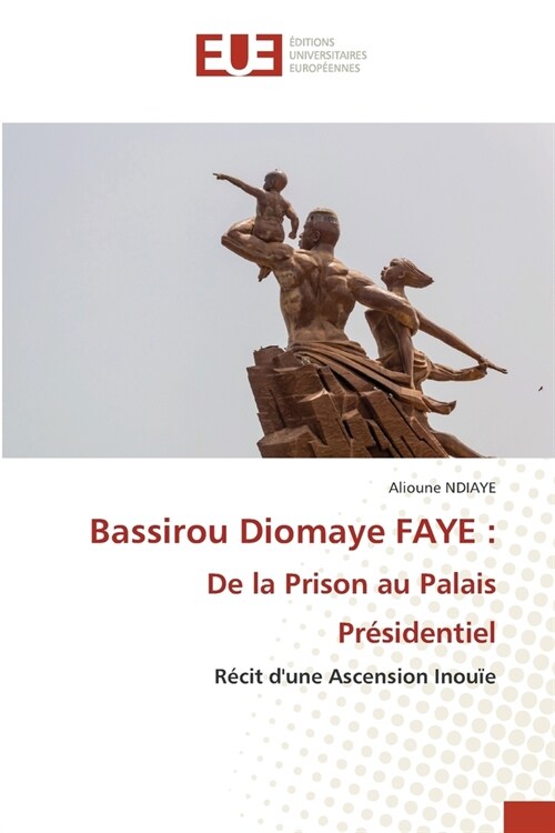 Bassirou Diomaye FAYE: De la Prison au Palais Pr?identiel (Paperback)