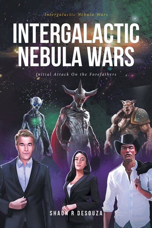 Intergalactic Nebula Wars: Initial Attack On the Forefathers (Paperback)