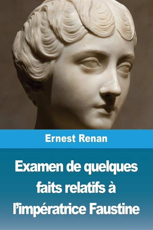 Examen de quelques faits relatifs ?limp?atrice Faustine (Paperback)