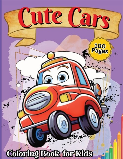 Cute Car Coloring Book for Kids: Easy and Simple Coloring Pages For Kids Ages 4-12 with cute Cars (Paperback)