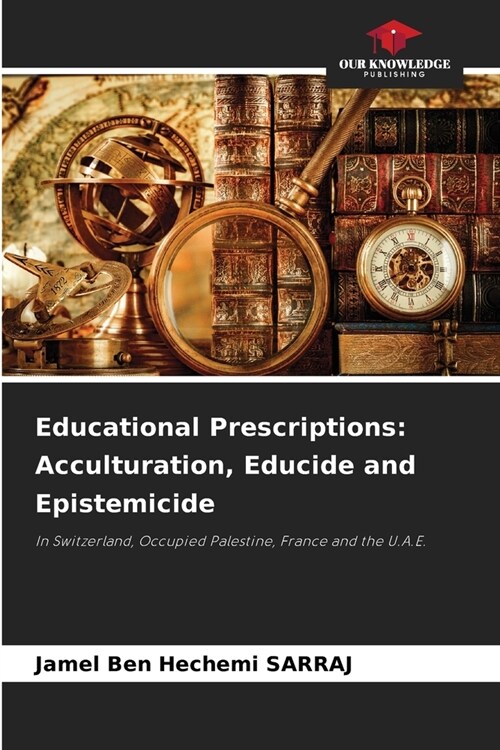 Educational Prescriptions: Acculturation, Educide and Epistemicide (Paperback)