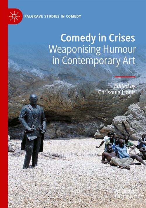 Comedy in Crises: Weaponising Humour in Contemporary Art (Paperback, 2023)