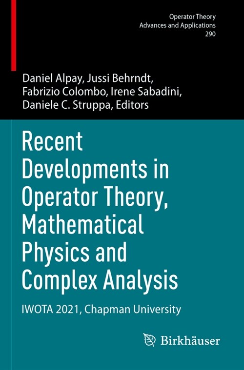 Recent Developments in Operator Theory, Mathematical Physics and Complex Analysis: Iwota 2021, Chapman University (Paperback, 2023)