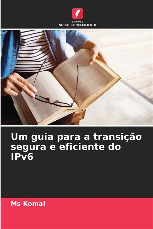 Um guia para a transi豫o segura e eficiente do IPv6 (Paperback)