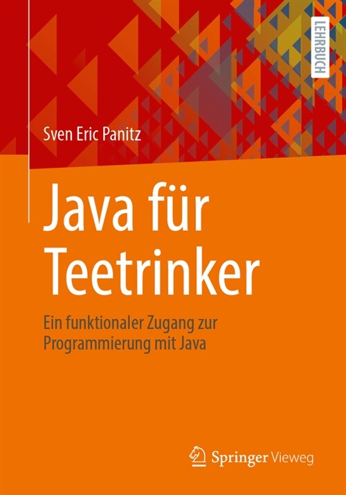 Java F? Teetrinker: Ein Funktionaler Zugang Zur Programmierung Mit Java (Paperback, 2024)
