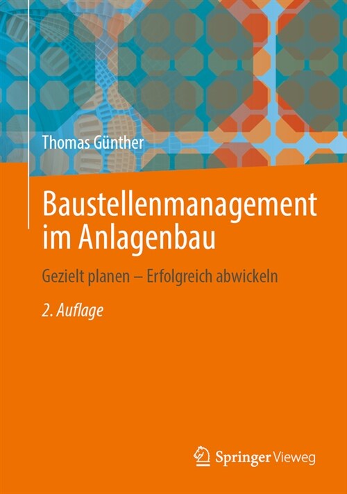 Baustellenmanagement Im Anlagenbau: Gezielt Planen - Erfolgreich Abwickeln (Hardcover, 2, 2. Aufl. 2024)
