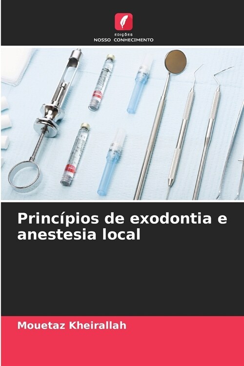 Princ?ios de exodontia e anestesia local (Paperback)