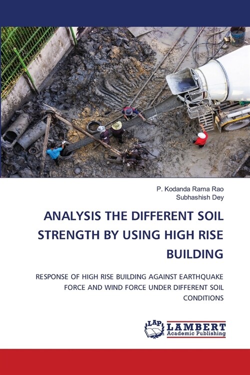 Analysis the Different Soil Strength by Using High Rise Building (Paperback)