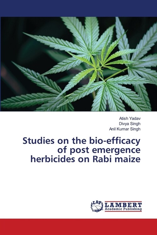 Studies on the bio-efficacy of post emergence herbicides on Rabi maize (Paperback)