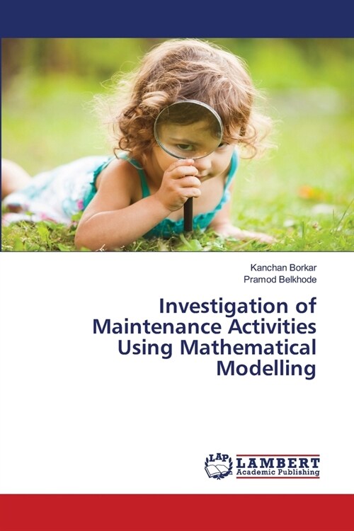 Investigation of Maintenance Activities Using Mathematical Modelling (Paperback)