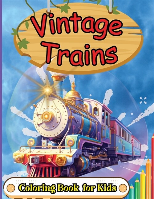 Vintage Trains Coloring Book for Kids: For Preschool Kindergarten Kids Ages 2 and Up (Paperback)