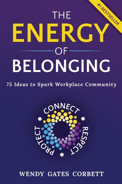 The Energy of Belonging: 75 Ideas to Spark Workplace Community (Paperback)