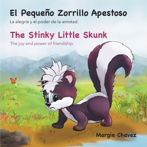 El Peque? Zorrillo Apestoso The Stinky Little Skunk: La alegr? y el poder de la amistad. The joy and power of friendship. (Paperback, Bilingual Spani)