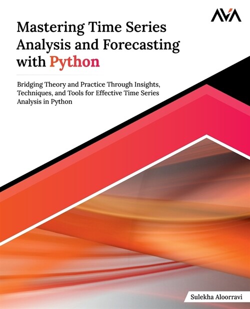 Mastering Time Series Analysis and Forecasting with Python (Paperback)