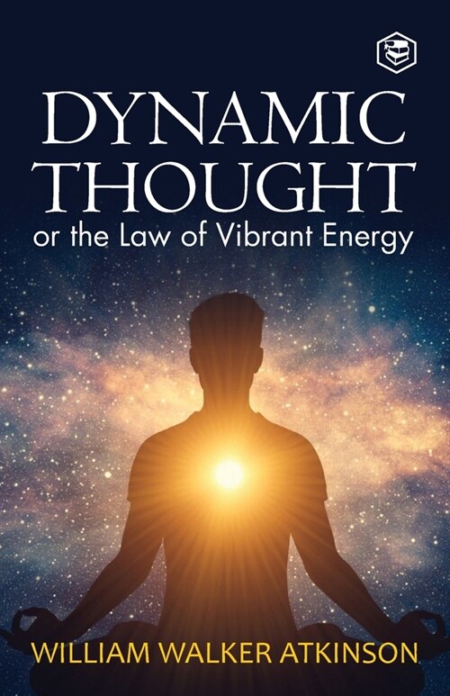 Dynamic Thought: Or, The Law of Vibrant Energy (Paperback)