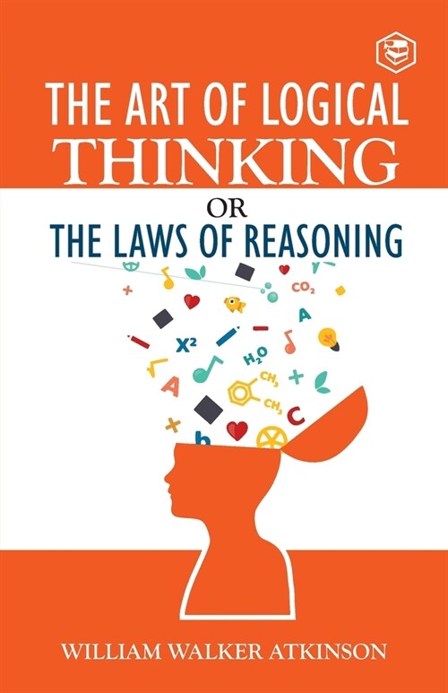 The Art of Logical Thinking or The Law of Reasoning (Paperback)