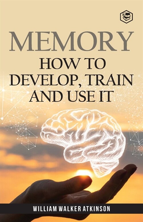 Memory: How To Develop, Train And Use It (Paperback)