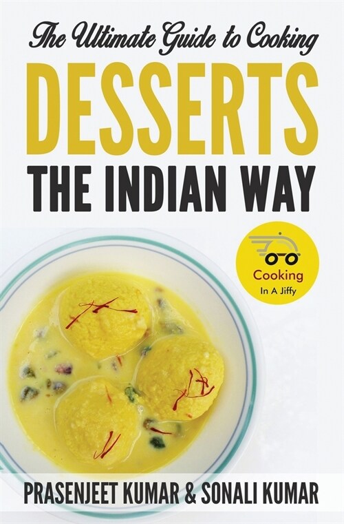 The Ultimate Guide to Cooking Desserts the Indian Way (Paperback)
