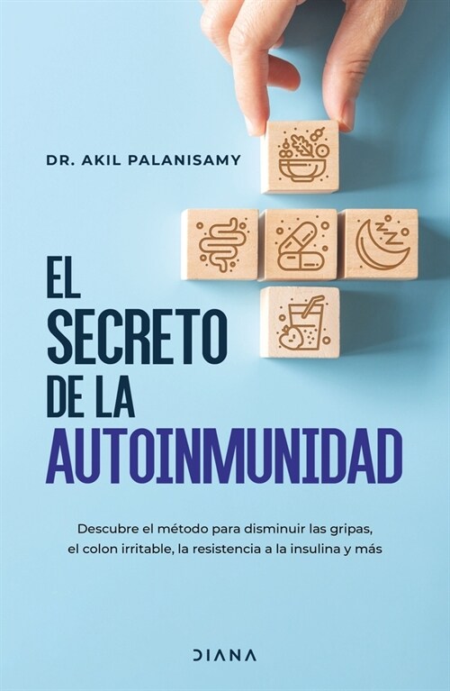 El Secreto de la Autoinmunidad / The Tiger Protocol: An Integrative, 5-Step Program to Treat and Heal Your Autoimmunity (Paperback)