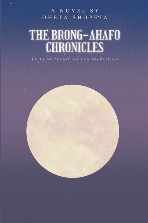 The Brong-Ahafo Chronicles: Tales of Tradition and Transition (Paperback)