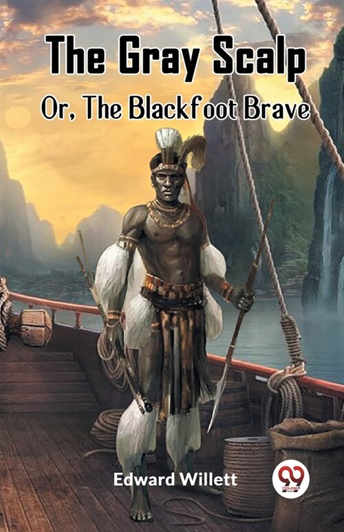 The Gray Scalp Or, The Blackfoot Brave (Paperback)