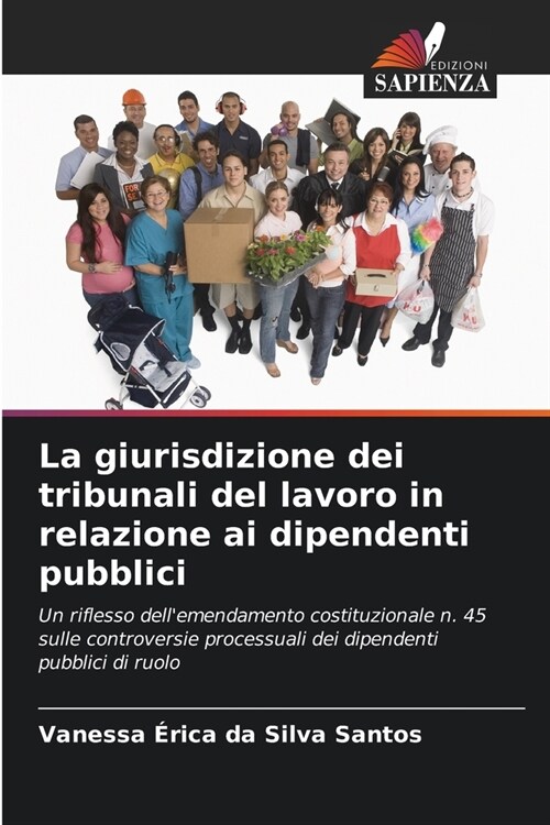 La giurisdizione dei tribunali del lavoro in relazione ai dipendenti pubblici (Paperback)