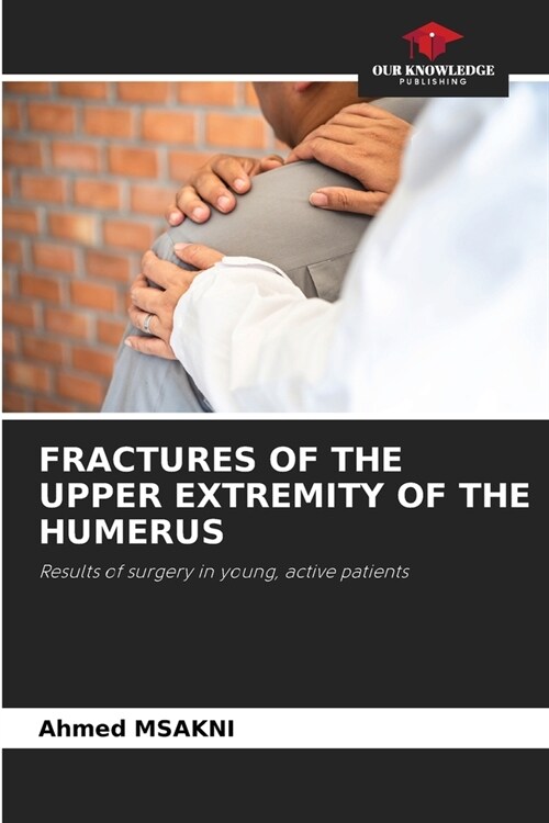 Fractures of the Upper Extremity of the Humerus (Paperback)