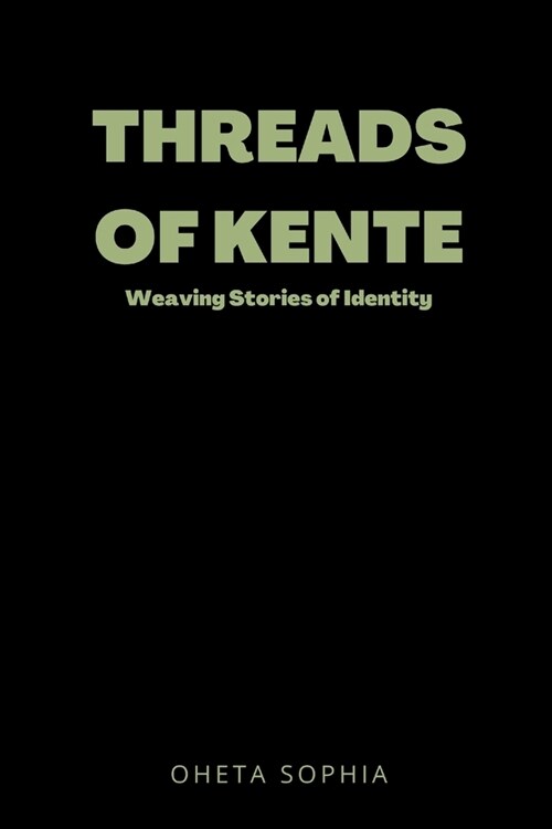 Threads of Kente: Weaving Stories of Identity (Paperback)