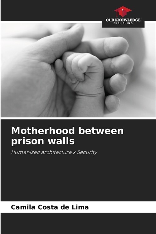 Motherhood between prison walls (Paperback)